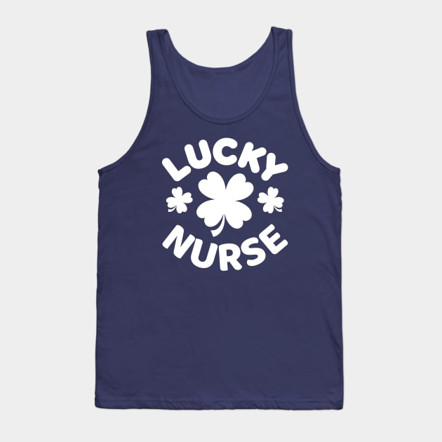 Lucky Nurse Shamrock Clover Leaf St Patricks Day Funny Tank Top by Illustradise